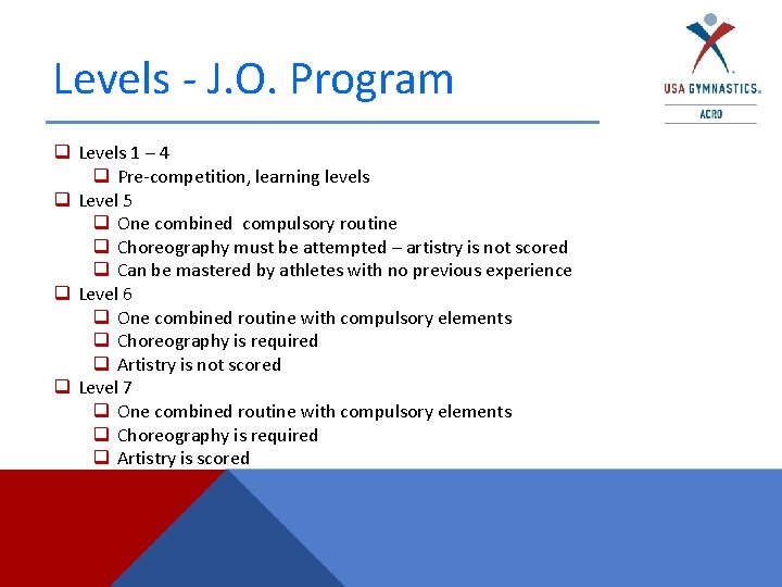 Levels - J. O. Program q Levels 1 – 4 q Pre-competition, learning levels