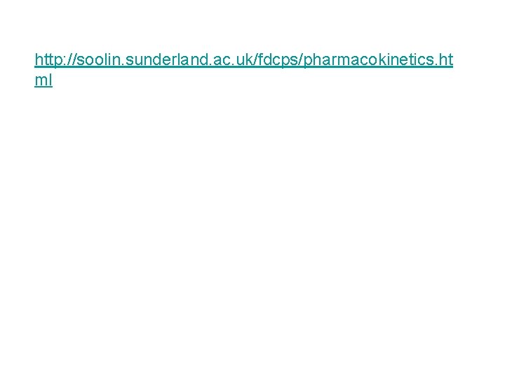 http: //soolin. sunderland. ac. uk/fdcps/pharmacokinetics. ht ml 