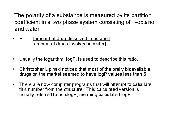 The polarity of a substance is measured by its partition coefficient in a two