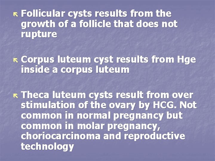ë ë ë Follicular cysts results from the growth of a follicle that does
