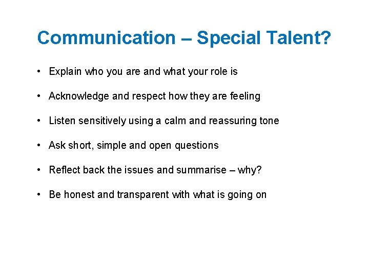 Communication – Special Talent? • Explain who you are and what your role is