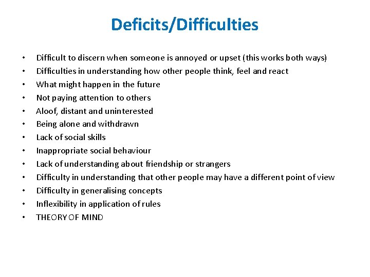 Deficits/Difficulties • • • • Difficult to discern when someone is annoyed or upset