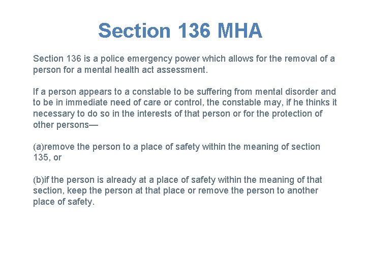 Section 136 MHA Section 136 is a police emergency power which allows for the