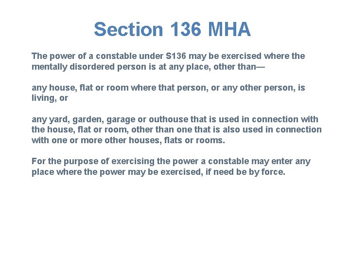 Section 136 MHA The power of a constable under S 136 may be exercised