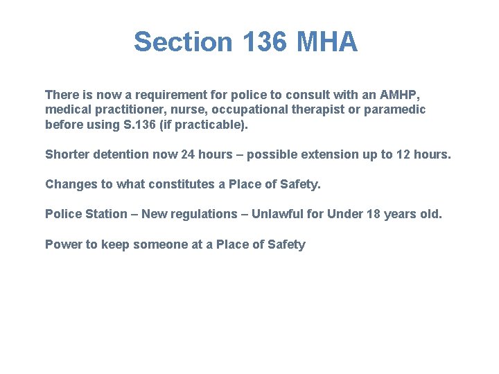 Section 136 MHA There is now a requirement for police to consult with an