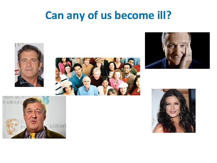 Can any of us become ill? 