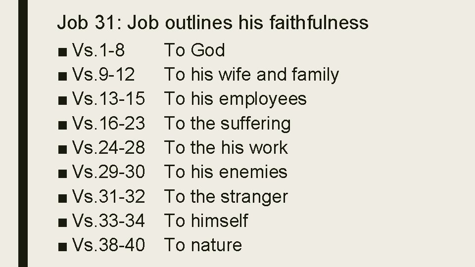 Job 31: Job outlines his faithfulness ■ Vs. 1 -8 ■ Vs. 9 -12