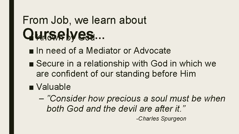 From Job, we learn about Ourselves ■ Known by God… ■ In need of