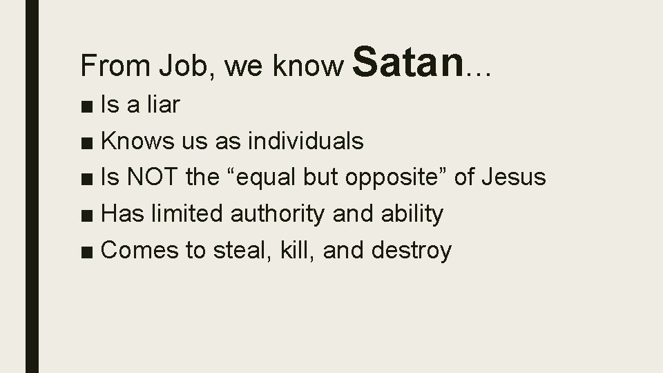 From Job, we know Satan… ■ Is a liar ■ Knows us as individuals