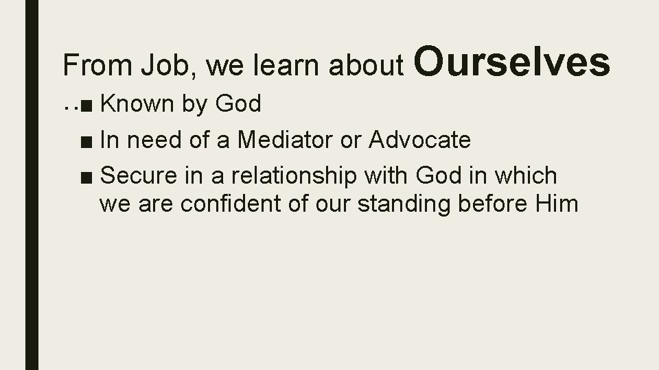 From Job, we learn about Ourselves …■ Known by God ■ In need of