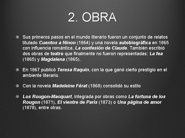 2. OBRA Sus primeros pasos en el mundo literario fueron un conjunto de relatos