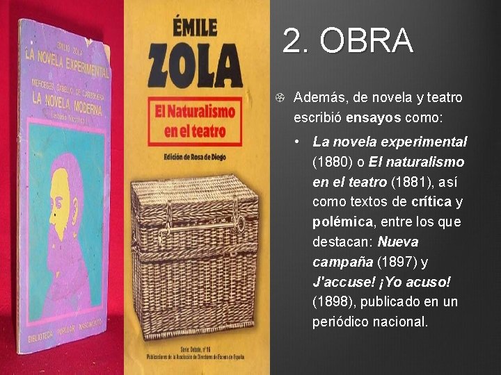 2. OBRA Además, de novela y teatro escribió ensayos como: • La novela experimental