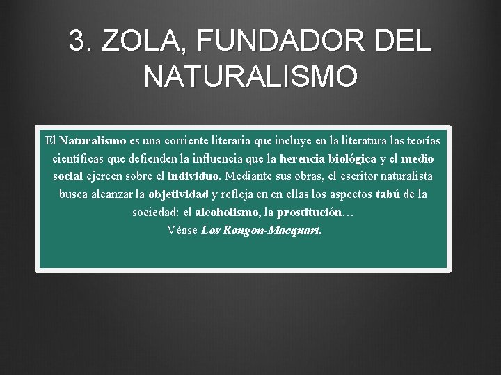 3. ZOLA, FUNDADOR DEL NATURALISMO El Naturalismo es una corriente literaria que incluye en