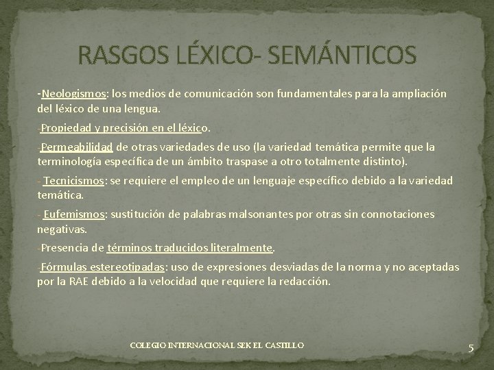 RASGOS LÉXICO- SEMÁNTICOS -Neologismos: los medios de comunicación son fundamentales para la ampliación del