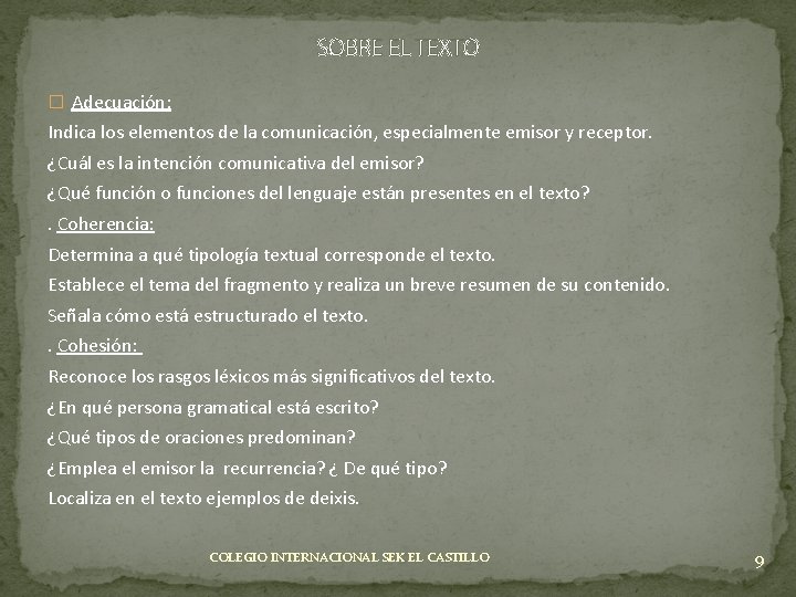 SOBRE EL TEXTO � Adecuación: Indica los elementos de la comunicación, especialmente emisor y