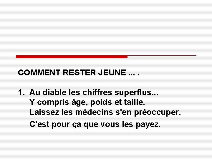 COMMENT RESTER JEUNE. . 1. Au diable les chiffres superflus. . . Y compris