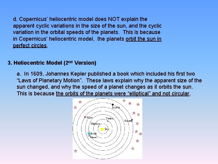 d. Copernicus’ heliocentric model does NOT explain the apparent cyclic variations in the size