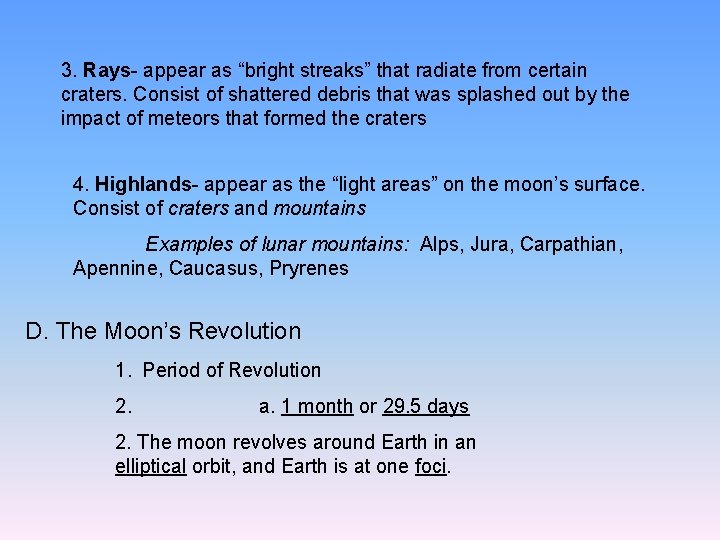 3. Rays- appear as “bright streaks” that radiate from certain craters. Consist of shattered