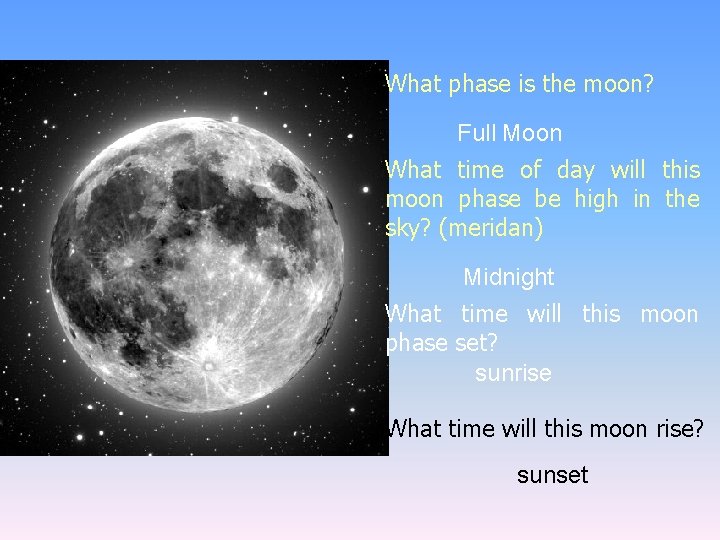 What phase is the moon? Full Moon What time of day will this moon