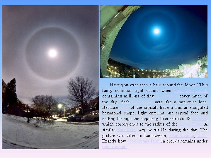 Have you ever seen a halo around the Moon? This fairly common sight occurs