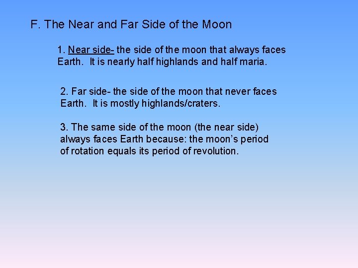 F. The Near and Far Side of the Moon 1. Near side- the side