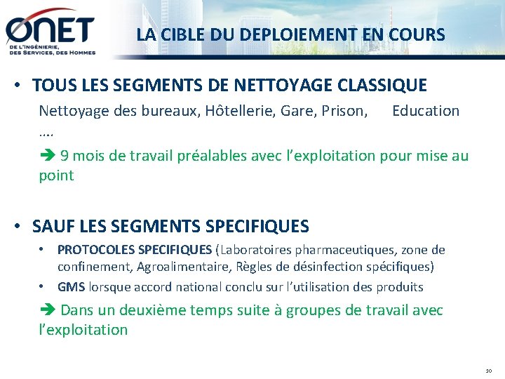  LA CIBLE DU DEPLOIEMENT EN COURS • TOUS LES SEGMENTS DE NETTOYAGE CLASSIQUE