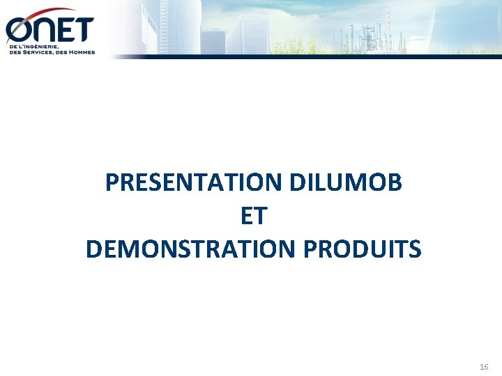 PRESENTATION DILUMOB ET DEMONSTRATION PRODUITS 16 