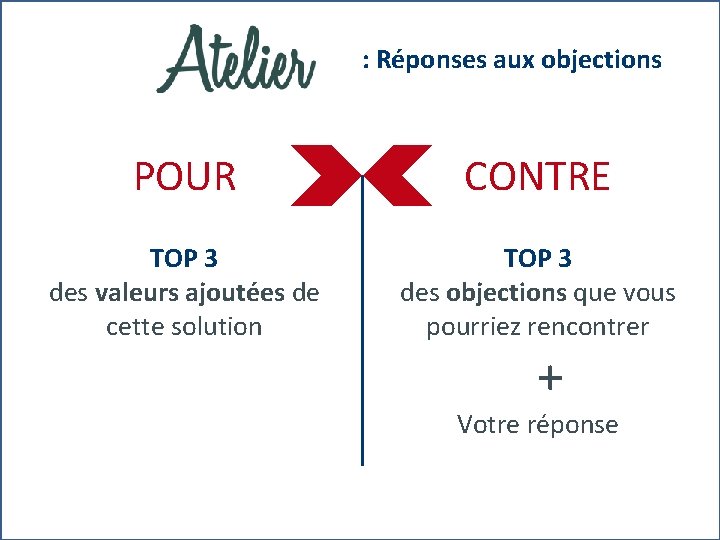  : Réponses aux objections POUR CONTRE TOP 3 des valeurs ajoutées de cette