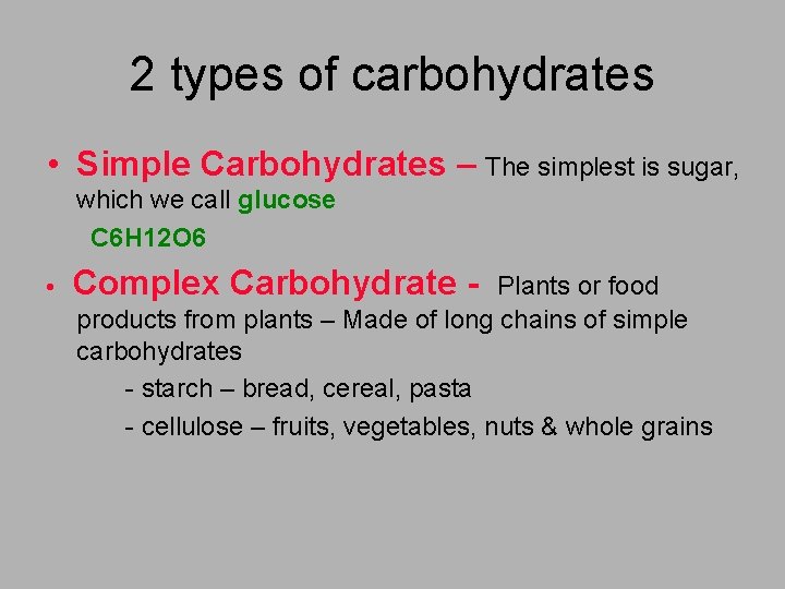 2 types of carbohydrates • Simple Carbohydrates – The simplest is sugar, which we