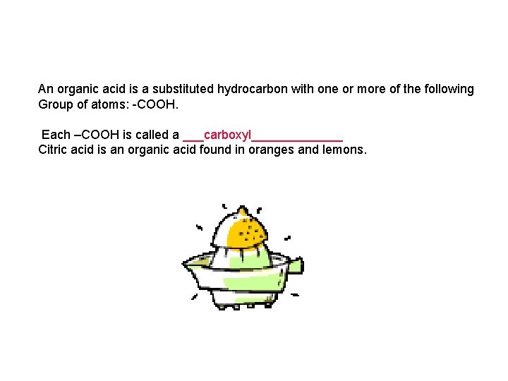 An organic acid is a substituted hydrocarbon with one or more of the following