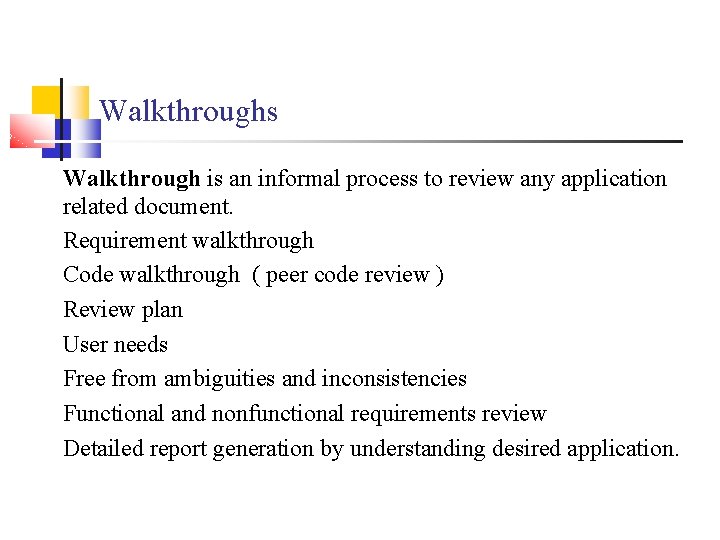 Walkthroughs Walkthrough is an informal process to review any application related document. Requirement walkthrough