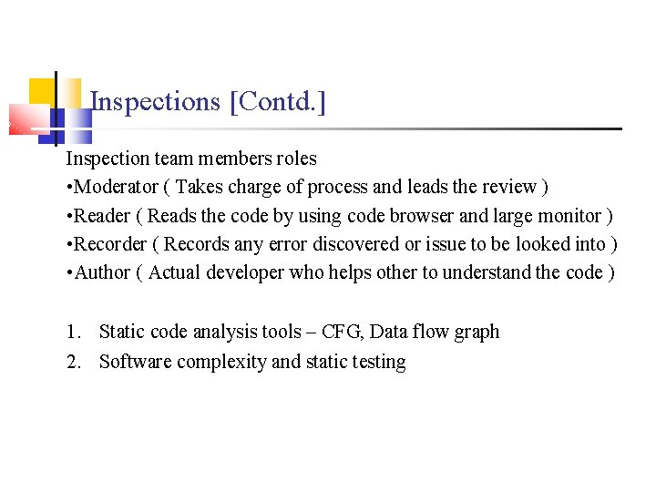 Inspections [Contd. ] Inspection team members roles • Moderator ( Takes charge of process