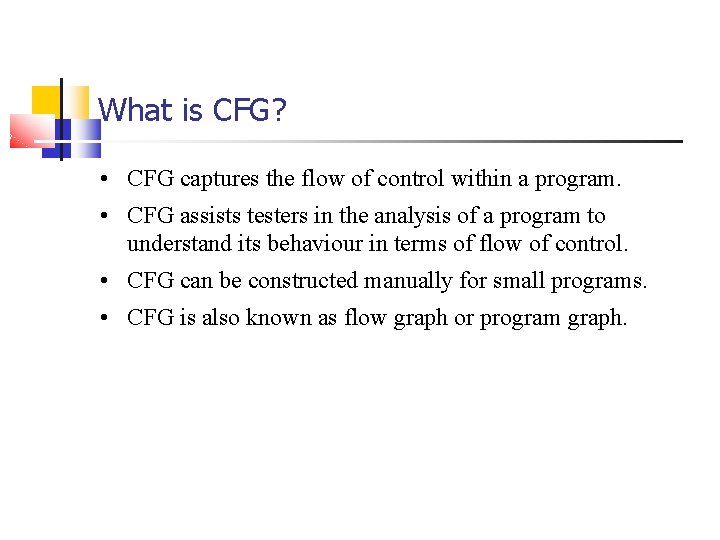 What is CFG? • CFG captures the flow of control within a program. •