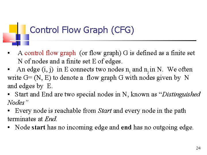 Control Flow Graph (CFG) • A control flow graph (or flow graph) G is