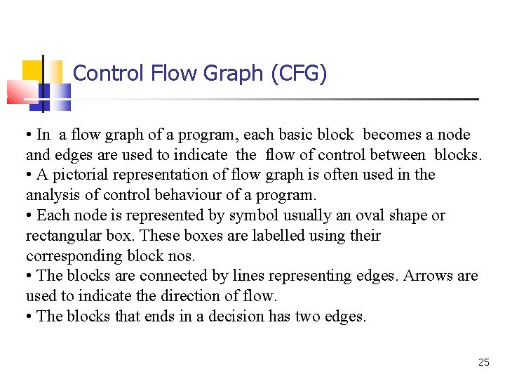 Control Flow Graph (CFG) • In a flow graph of a program, each basic