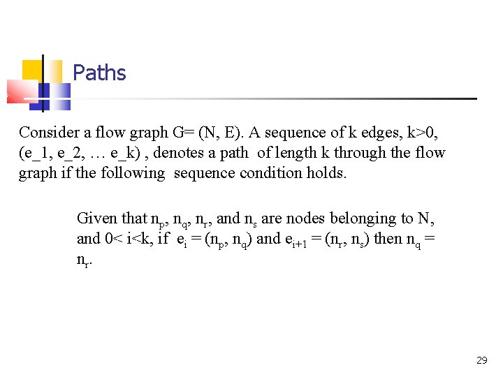 Paths Consider a flow graph G= (N, E). A sequence of k edges, k>0,