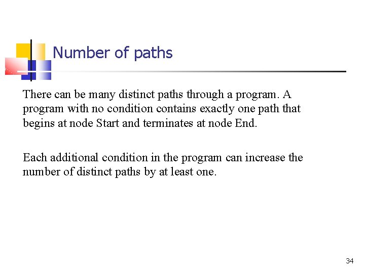 Number of paths There can be many distinct paths through a program. A program