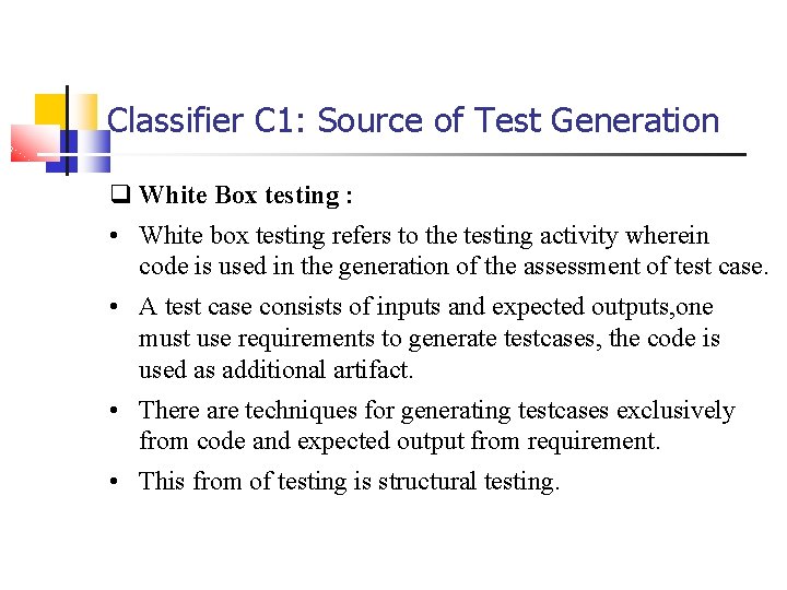 Classifier C 1: Source of Test Generation q White Box testing : • White