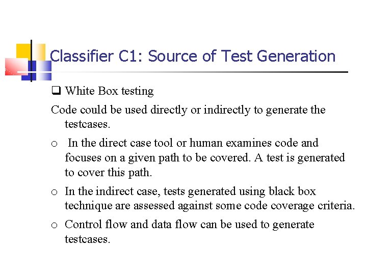 Classifier C 1: Source of Test Generation q White Box testing Code could be