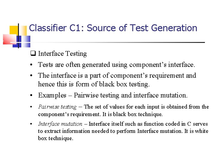 Classifier C 1: Source of Test Generation q Interface Testing • Tests are often