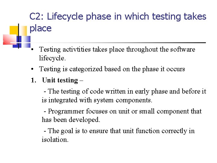 C 2: Lifecycle phase in which testing takes place • Testing activtities takes place