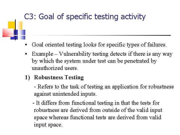 C 3: Goal of specific testing activity • Goal oriented testing looks for specific