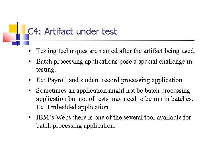 C 4: Artifact under test • Testing techniques are named after the artifact being