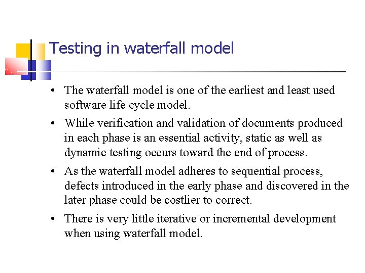 Testing in waterfall model • The waterfall model is one of the earliest and