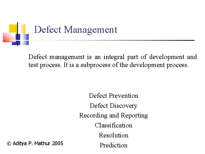 Defect Management Defect management is an integral part of development and test process. It