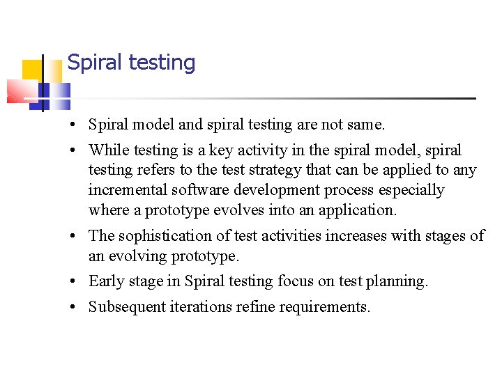 Spiral testing • Spiral model and spiral testing are not same. • While testing