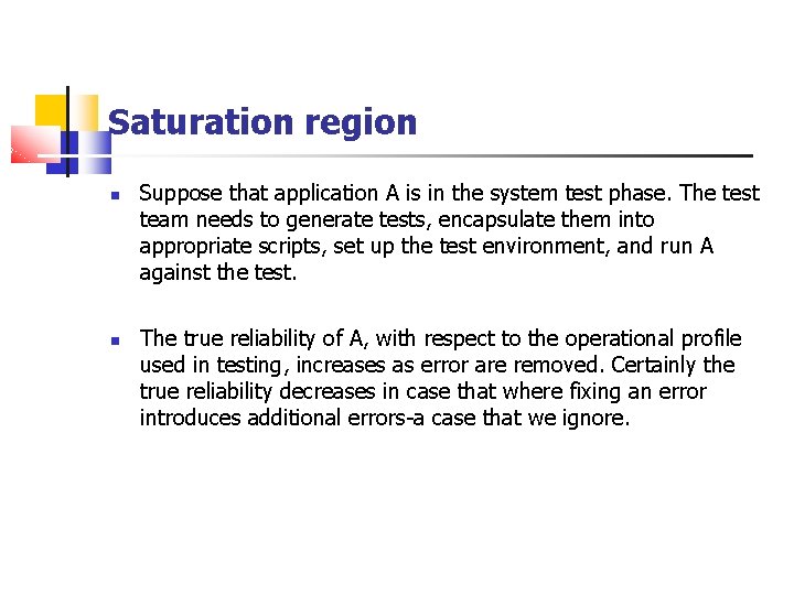 Saturation region Suppose that application A is in the system test phase. The test