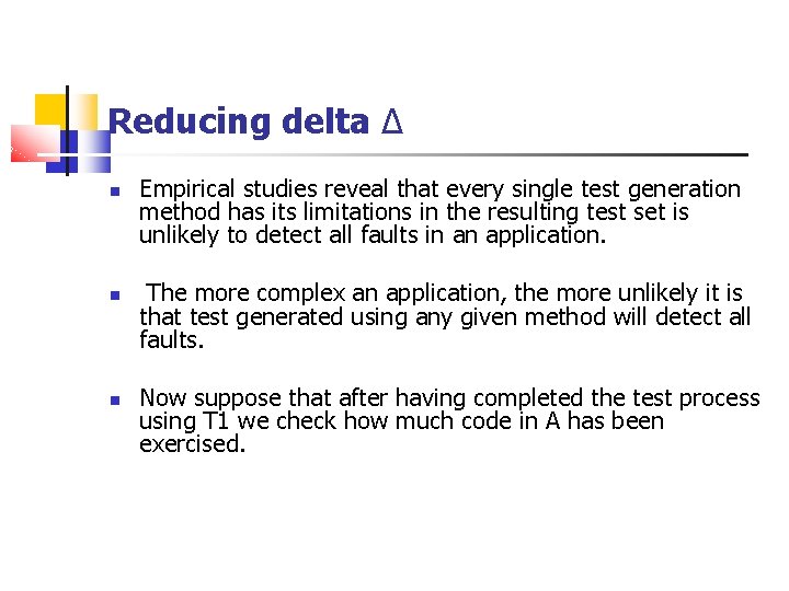 Reducing delta ∆ Empirical studies reveal that every single test generation method has its