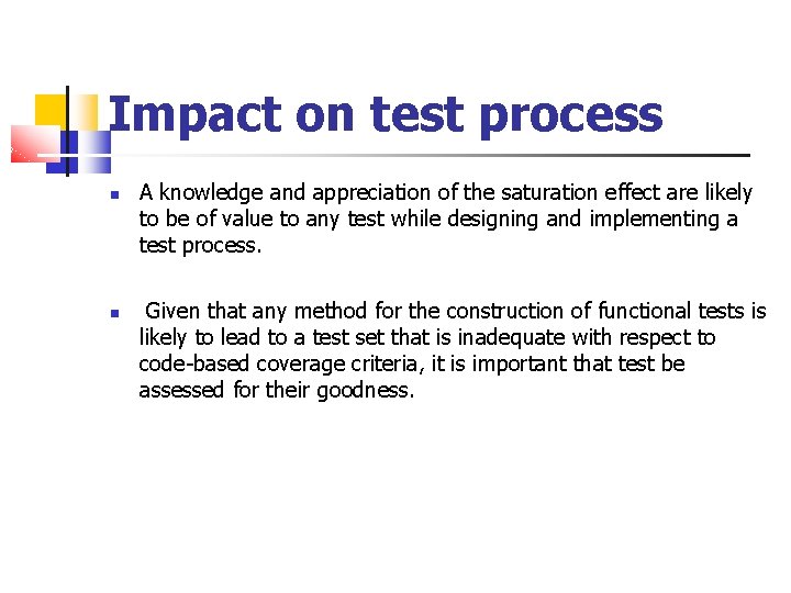 Impact on test process A knowledge and appreciation of the saturation effect are likely