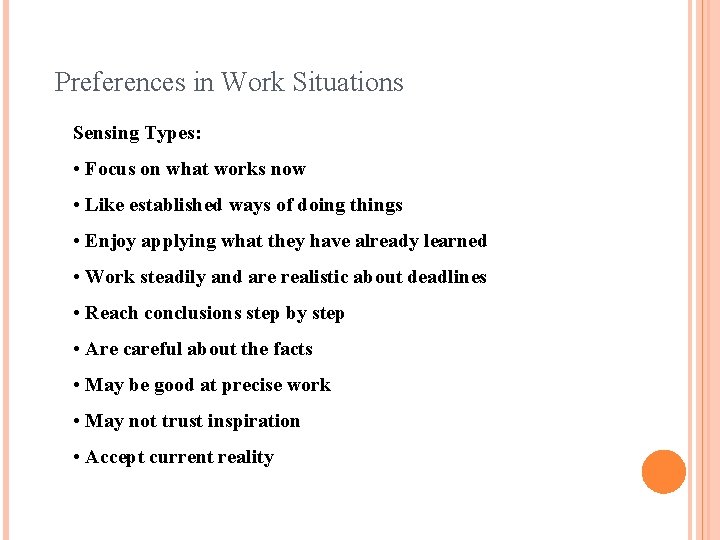Preferences in Work Situations Sensing Types: • Focus on what works now • Like